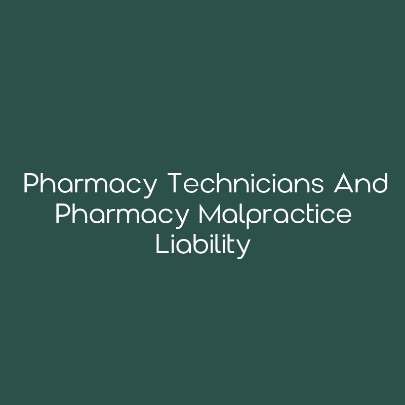 Pharmacy Technicians and Pharmacy Malpractice Liability - CEimpact