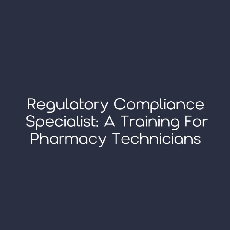 Regulatory Compliance Specialist: A Training for Pharmacy Technicians ...