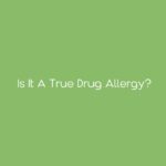Is It a True Drug Allergy?