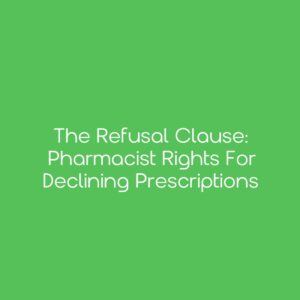 The Refusal Clause: Pharmacist Rights for Declining Prescriptions