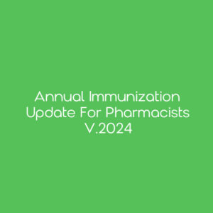 Annual Immunization Update for Pharmacists v.2024
