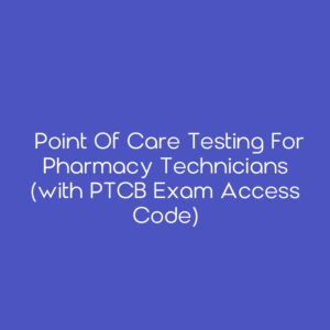 Point of Care Testing for Pharmacy Technicians (with PTCB Exam Access Code)